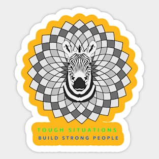 Tough situations build strong people Sticker